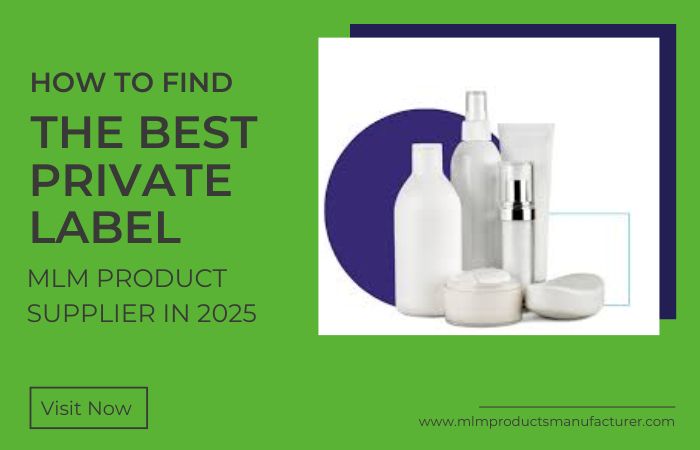 How to Find the Best Private Label MLM Product Supplier in 2025